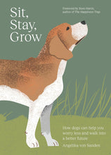 Load image into Gallery viewer, Sit, Stay, Grow: How Dogs Can Help You Worry Less and Walk Into a Better Future