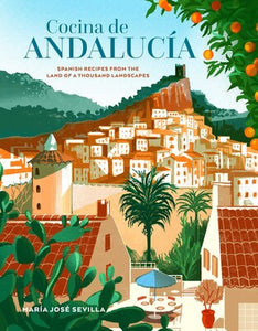 Cocina de Andalucia: Spanish recipes from the land of a thousand