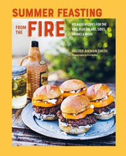 Load image into Gallery viewer, Summer Feasting from the Fire: Relaxed recipes for the BBQ, plus salads, sides, drinks &amp; more
