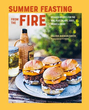 Load image into Gallery viewer, Summer Feasting from the Fire: Relaxed recipes for the BBQ, plus salads, sides, drinks & more