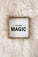 Load image into Gallery viewer, You Are Magic | Wood Sign
