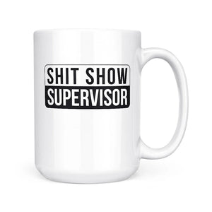 Shit Show Supervisor Mug
