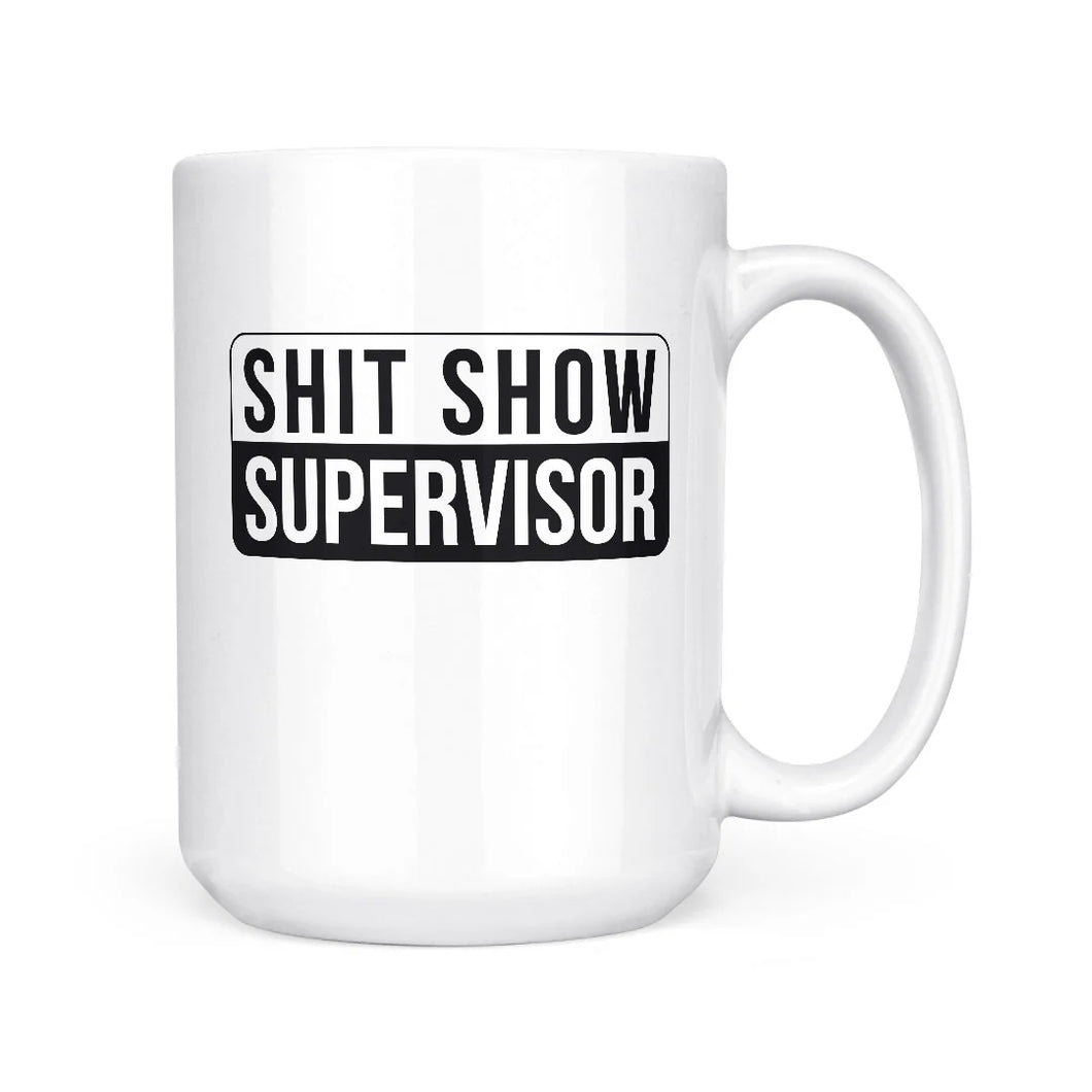 Shit Show Supervisor Mug