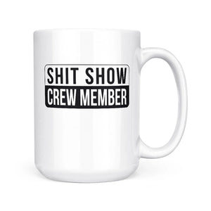 Shit Show Crew Member Mug