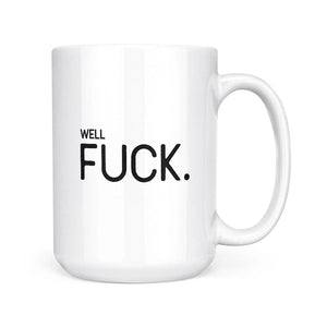Well Fuck Mug