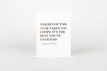 Load image into Gallery viewer, Wherever This Year Takes You - Birthday Greeting Card
