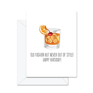Old Fashion, Never Out Of Style Birthday Card