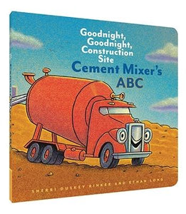 Goodnight Goodnight Construction Site: Cement Mixers ABCs