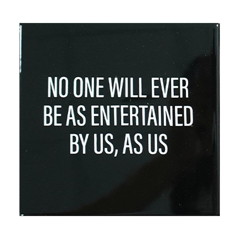 Entertained by Us Coaster