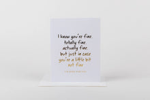 Load image into Gallery viewer, I Know You&#39;re Fine Card
