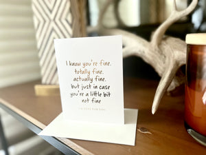 I Know You're Fine Card