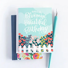 Load image into Gallery viewer, Have A Bloomin&#39; Beautiful Birthday Floral Birthday Card
