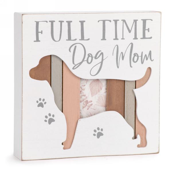 Full Time Dog Mom Sign