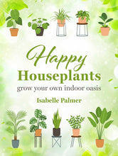 Load image into Gallery viewer, Happy Houseplants: Grow your own indoor oasis
