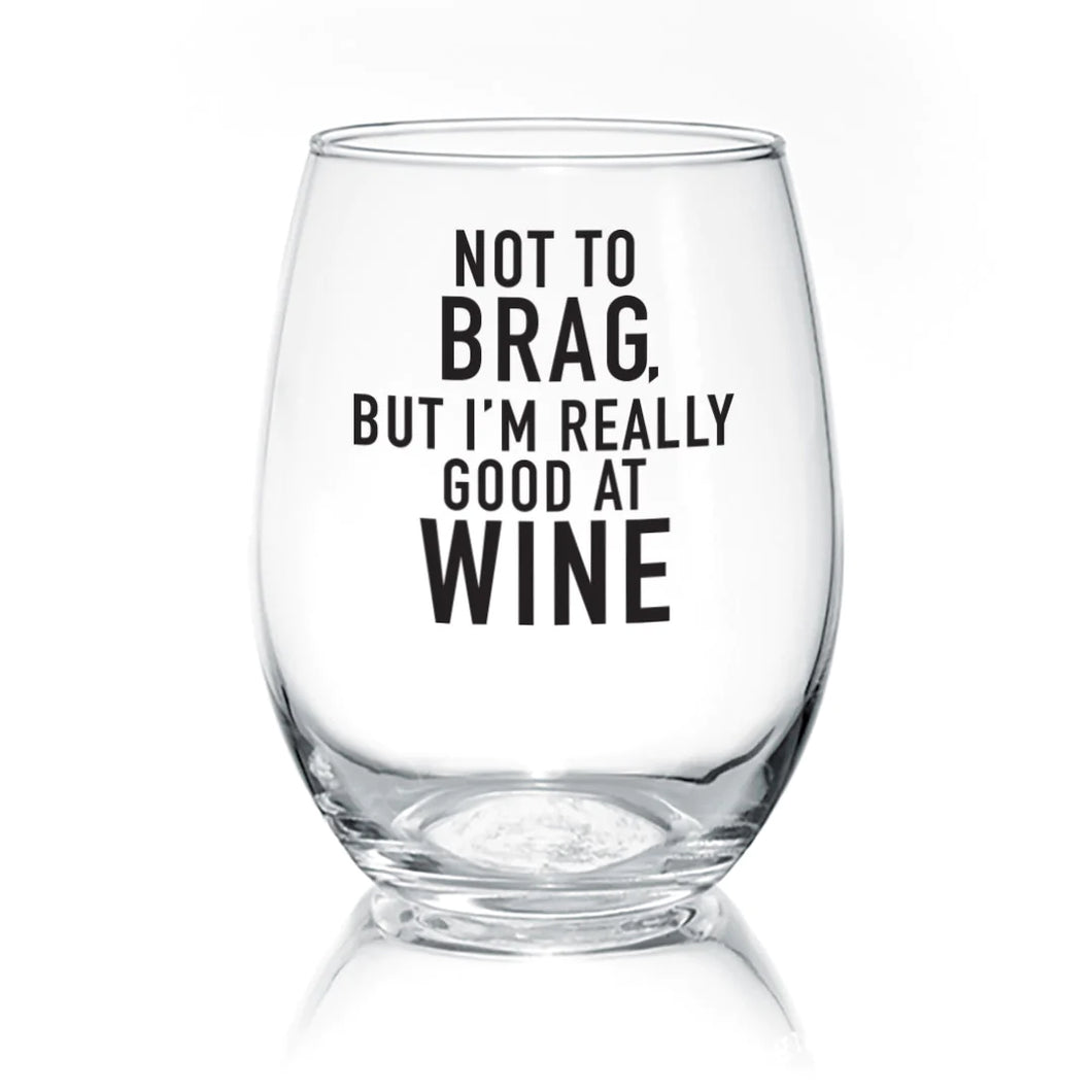 Not To Brag But I'm Really Good At Wine