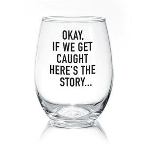 If We Get Caught Wine Glass