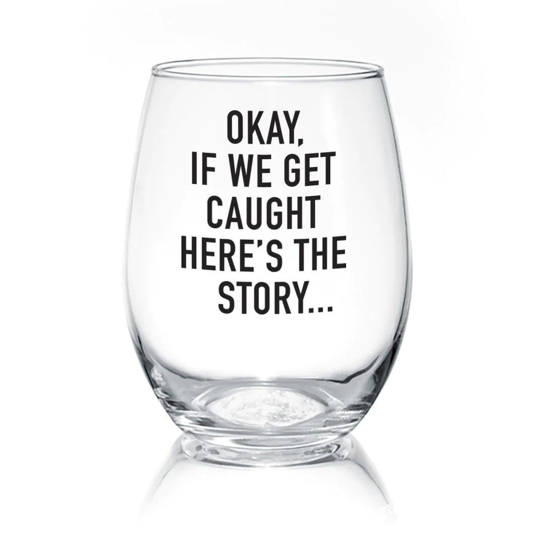 If We Get Caught Wine Glass