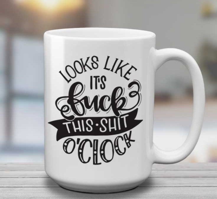 F*ck This Shit O'Clock Mug