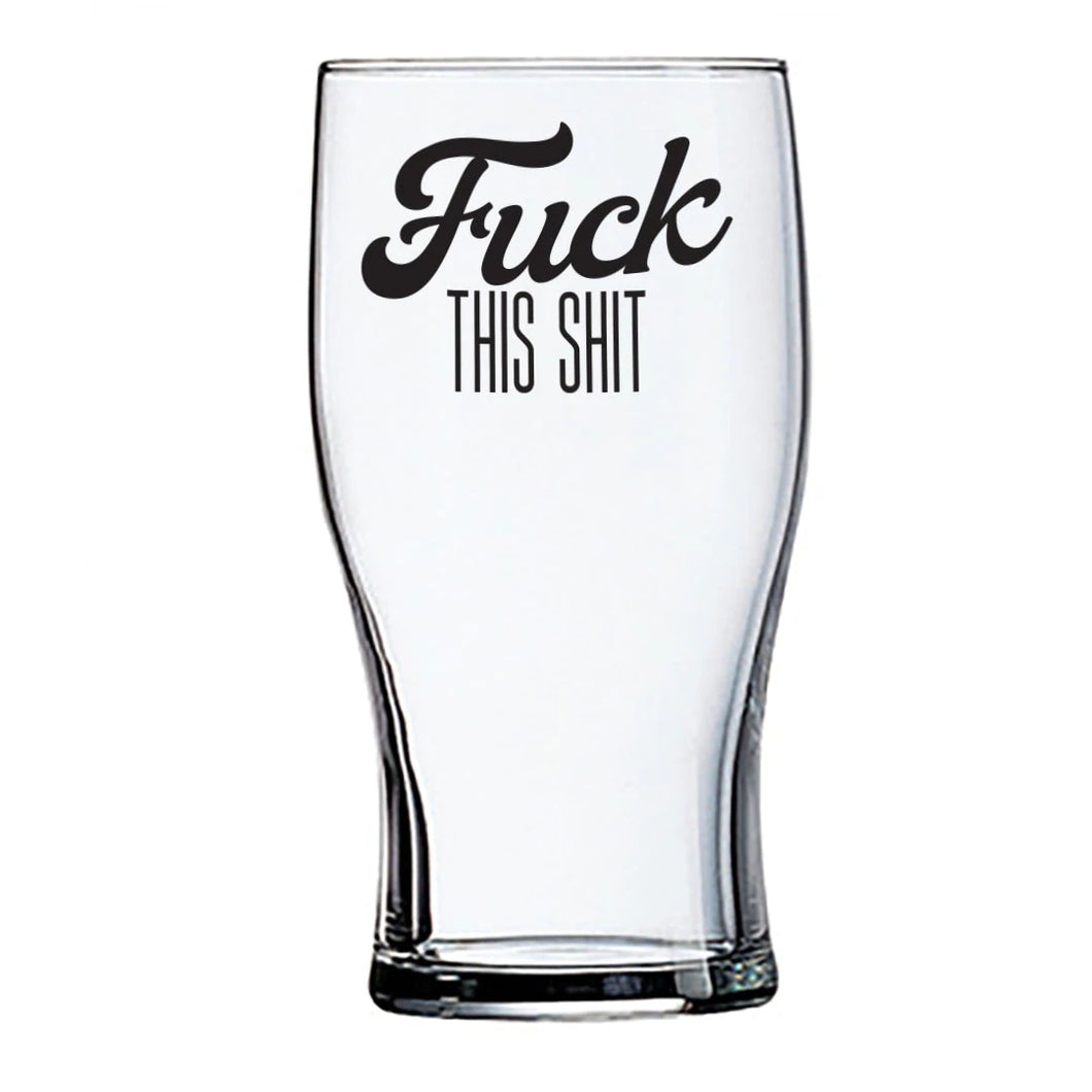 Fuck This Shit Beer Glass