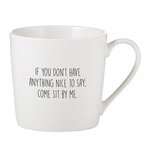 If You Don't Have Anything Nice to Say Mug