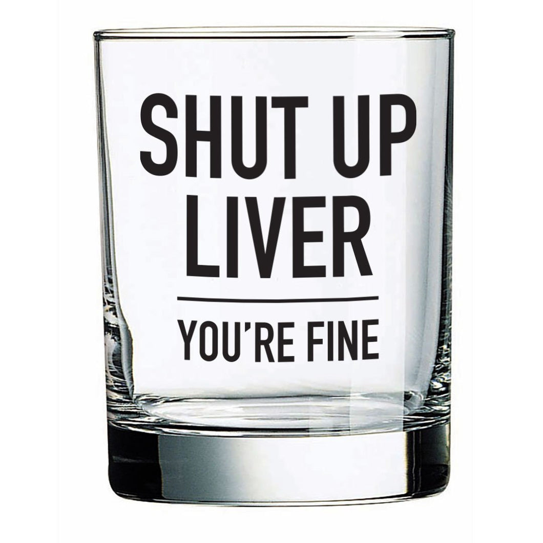 Shut Up Liver Rocks Glass