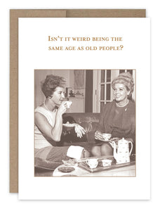 Same Age As Old People Card