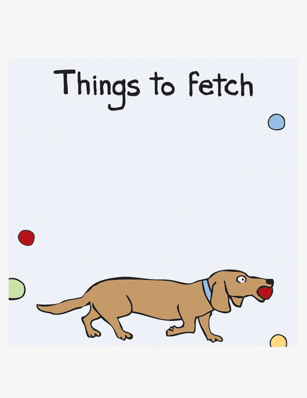 Things To Fetch Sticky Notes