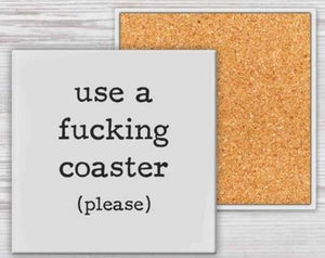 Use a Fucking Coaster
