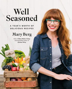 Well Seasoned: A Year's Worth of Delicious Recipes