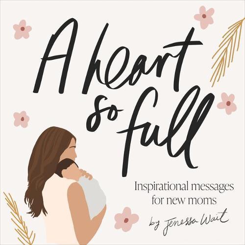 A Heart So Full- Messages for New Moms
