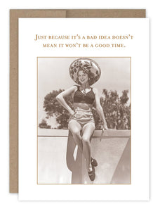 Bad Idea Good Time Birthday Card