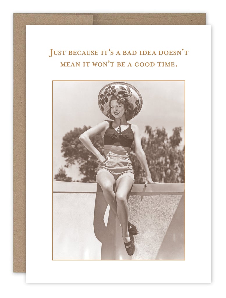 Bad Idea Good Time Birthday Card