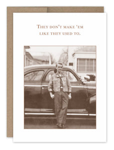 Don't Make Them Like They Used To Birthday Card