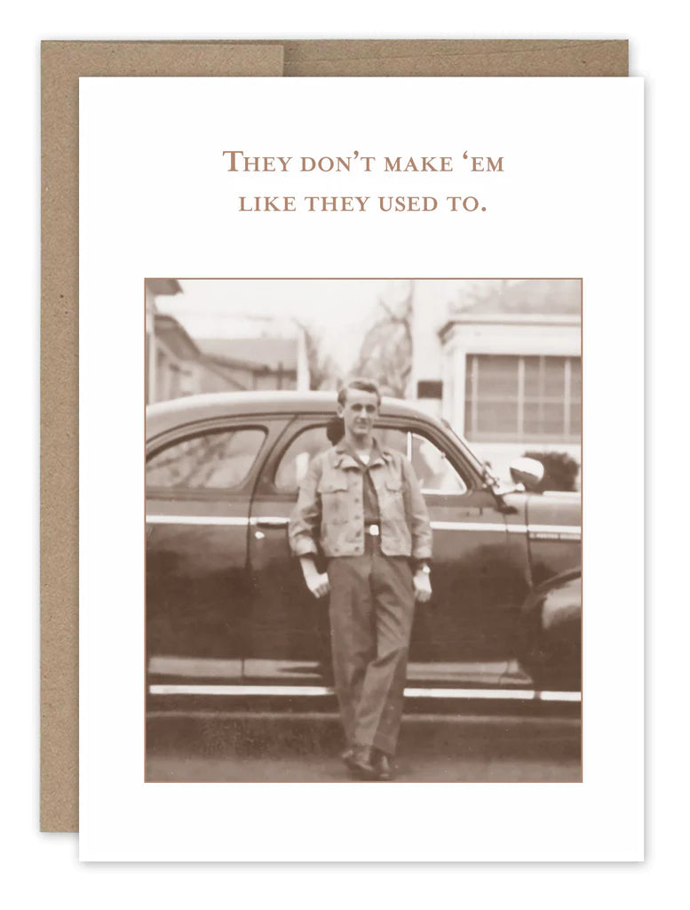 Don't Make Them Like They Used To Birthday Card