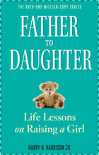Load image into Gallery viewer, Father to Daughter: Life Lessons on Raising a Girl Book
