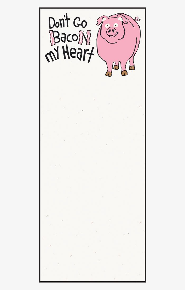 Don't Go Bacon My Heart Magnetic Notepad
