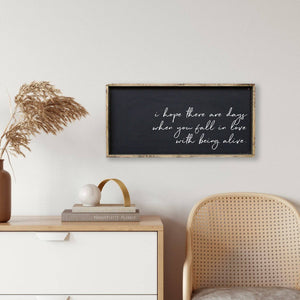 Fall In Love With Being Alive | Wood Sign