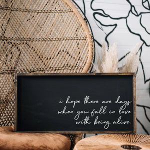 Fall In Love With Being Alive | Wood Sign
